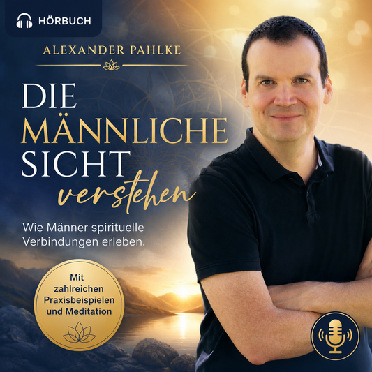 Die männliche Sicht verstehen – Wie Männer spirituelle Verbindungen erleben